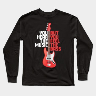 Hear Music, Feel the Bass Long Sleeve T-Shirt